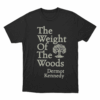 The Weight Of The Woods Unisex T Shirt Black